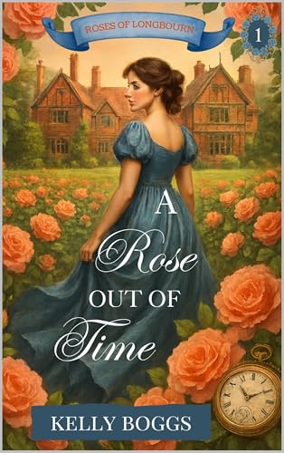A Rose Out of Time (Roses of Longbourn Book 1)