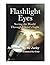 Flashlight Eyes: Seeing the...