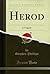 Herod: A Tragedy (Classic Reprint)