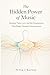 The Hidden Power of Music: ...