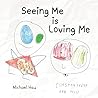Seeing Me Is Loving Me (Feeling is Healing Book 1)
