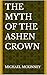 The Myth of the Ashen Crown