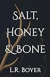 Salt, Honey & Bone