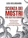 Scienza dei mostr...