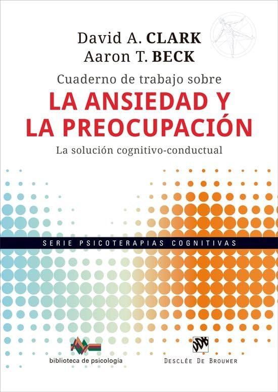 Cuaderno de trabajo sobre la ansiedad y la preocupación. La solución cognitivo-conductual (Paperback)