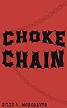 Choke Chain by Dizzy V. Morgaves