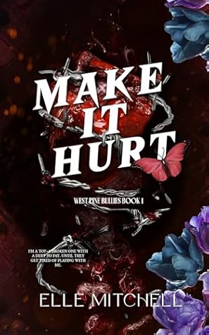 Make It Hurt (West Pine Bullies, #1)