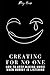 Creating for No One: How to...