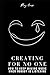 Creating for No One: How to...