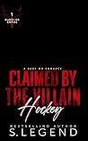 Claimed by the Villain Hockey by S. Legend