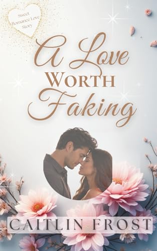 A Love Worth Faking: An Off Limits Sweet Billionaire Romance (Paperback)