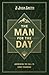The Man for the Day by J. Josh Smith