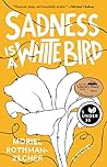 Sadness Is a White Bird: A Novel Book cover for Sadness Is a White Bird: A Novel