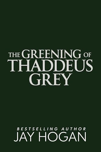 The Greening of Thaddeus Grey (Kindle Edition)