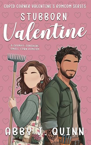 Stubborn Valentine: A Grumpy-Sunshine Small-Town Rom-Com (Kindle Edition)