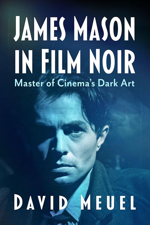James Mason in Film Noir: Master of Cinema's Dark Art (Paperback)