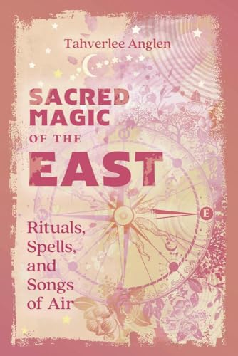 Sacred Magic of the East: Rituals, Spells, and Songs of Air (Paperback)