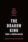 The Drakon King by Terry J. Benton-Walker