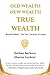 Old Wealth New Wealth True Wealth by Nathan Barkocy