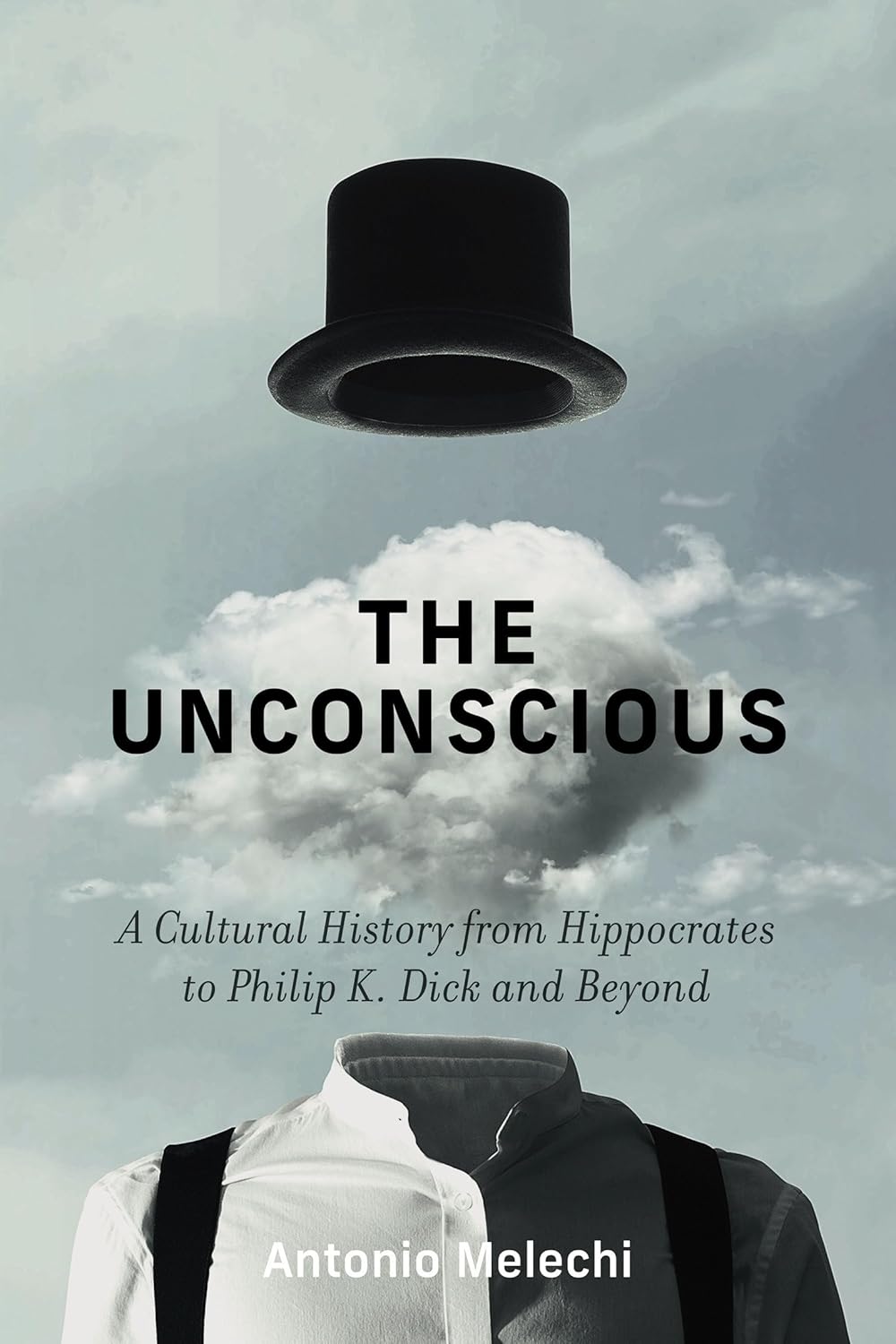The Unconscious: A Cultural History from Hippocrates to Philip K. Dick and Beyond