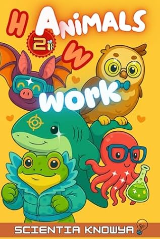 How Animals Work: Discover Nature’s Real Superpowers! Fun Science Facts & Answers for Curious Kids, Smart Teens & Animal Lovers. (How the World Works - The Curious Minds Collection)