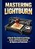 MASTERING LIGHTBURN: A Step...