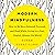 Modern Mindfulness: How to ...