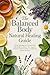 The Balanced Body Natural Healing Guide by Conrad Dunn