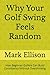 Why Your Golf Swing Feels Random by Mark Ellison