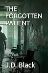 THE FORGOTTEN PATIENT by J.D. Black