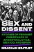 Sex and Dissent: Stories of...