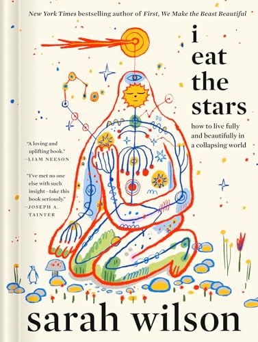 I Eat the Stars: How to Live Fully and Beautifully in a Collapsing World (Hardcover)