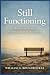 STILL FUNCTIONING: How to Carry Less When Life Doesn’t Slow Down (The Work of Responsibility)