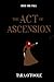 The Act of Ascension: The e...