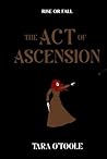 The Act of Ascension: The epic conclusion to The Rite of Radnick Duet The Act of Ascension: The epic conclusion to The Rite of Radnick Duet