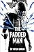 The Padded Man