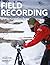 Field Recording: A Practical Guide