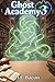 Ghost Academy 3 by D.L. Bacon