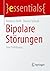 Bipolare Störungen: Eine Einführung (essentials) (German Edition)