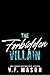 The Forbidden Villain : A D...