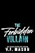 The Forbidden Villain : A Dark Billionaire Romance