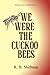 We Were the Cuckoo Bees by R.B. Shifman