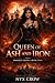Queen of Ash and Iron by Nyx Crow
