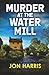 MURDER AT THE WATER MILL a ...