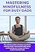 Mastering Mindfulness for B...