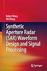 Synthetic Aperture Radar (SAR) Waveform Design and Signal Processing