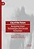 City of the Future: Navigating Smart Technologies and Circular Economies