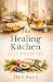 The Healing Kitchen: Foods ...