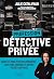 Profession Détective privée: Dans les coulisses des enquêtes : adultère, avarice et autres péchés capitaux (French Edition)