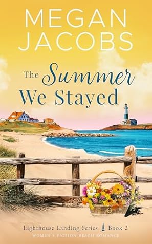 The Summer We Stayed (Lighthouse Landing - Book 2): Women's Fiction Beach Romance
